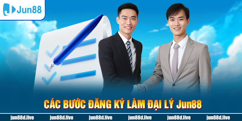 Các bước đăng ký làm đại lý Jun88