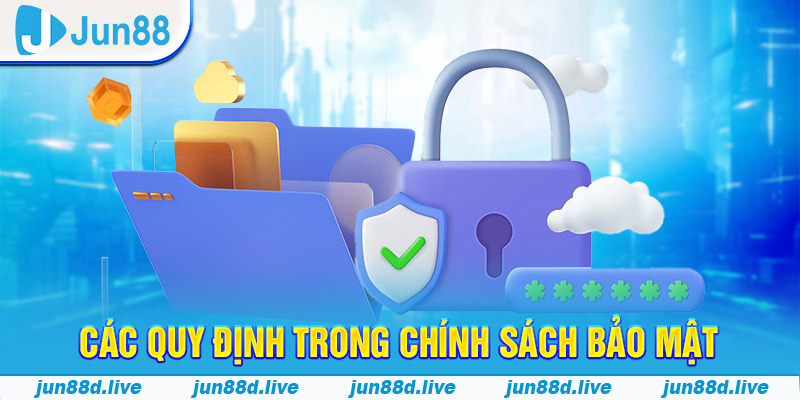 Các quy định trong chính sách bảo mật