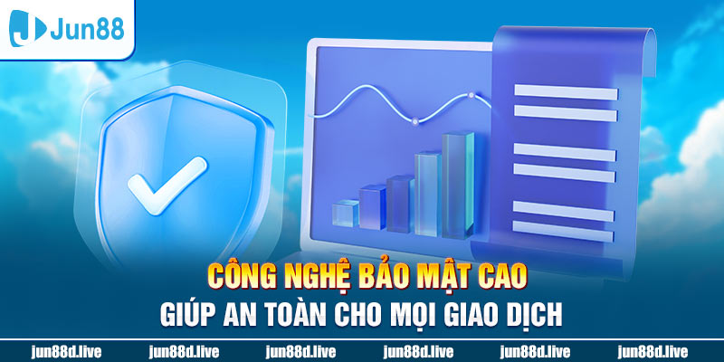 Công nghệ bảo mật cao giúp an toàn cho mọi giao dịch