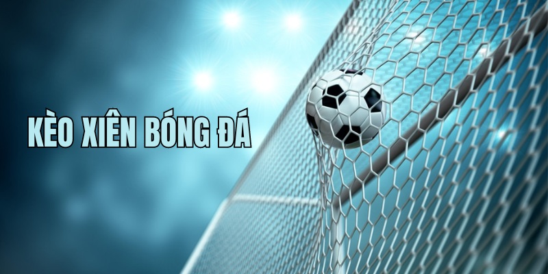 Kèo xiên bóng đá