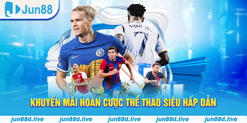 Khuyến mãi hoàn cược thể thao siêu hấp dẫn