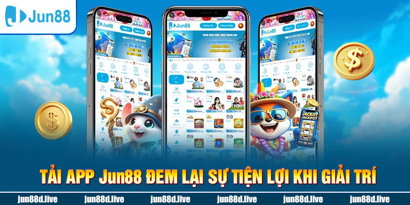 Tải app Jun88 đem lại sự tiện lợi khi giải trí