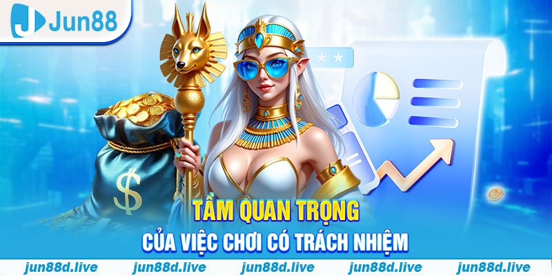 Tầm quan trọng của việc chơi có trách nhiệm