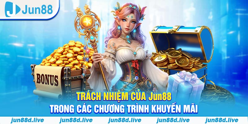 Trách nhiệm của Jun88 trong các chương trình khuyến mãi