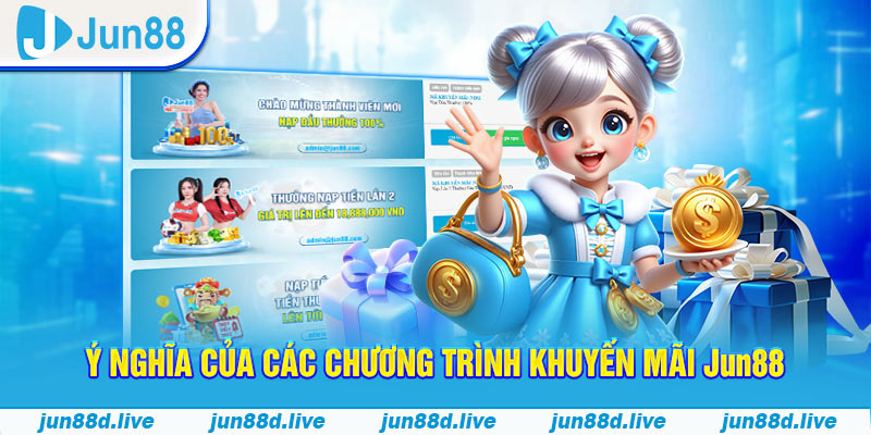 Ý nghĩa của các chương trình khuyến mãi Jun88